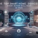 Top Smart Home Devices Every Buyer Wants in 2025